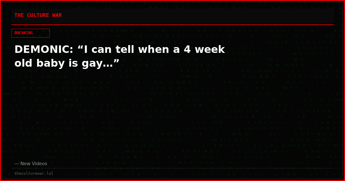 DEMONIC: “I can tell when a 4 week old baby is gay…”