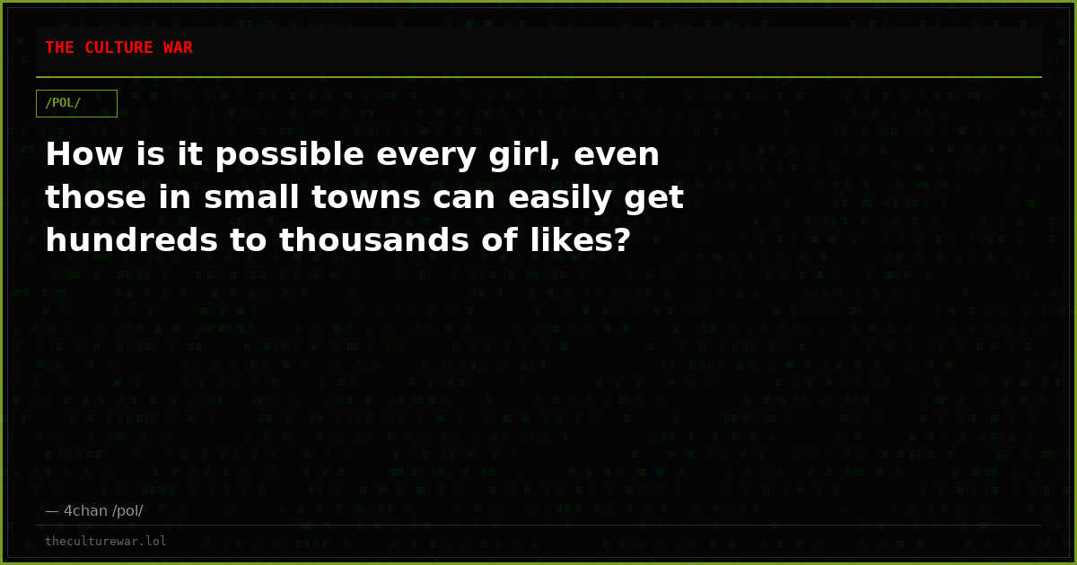 How is it possible every girl, even those in small towns can easily get hundreds to thousands of likes?