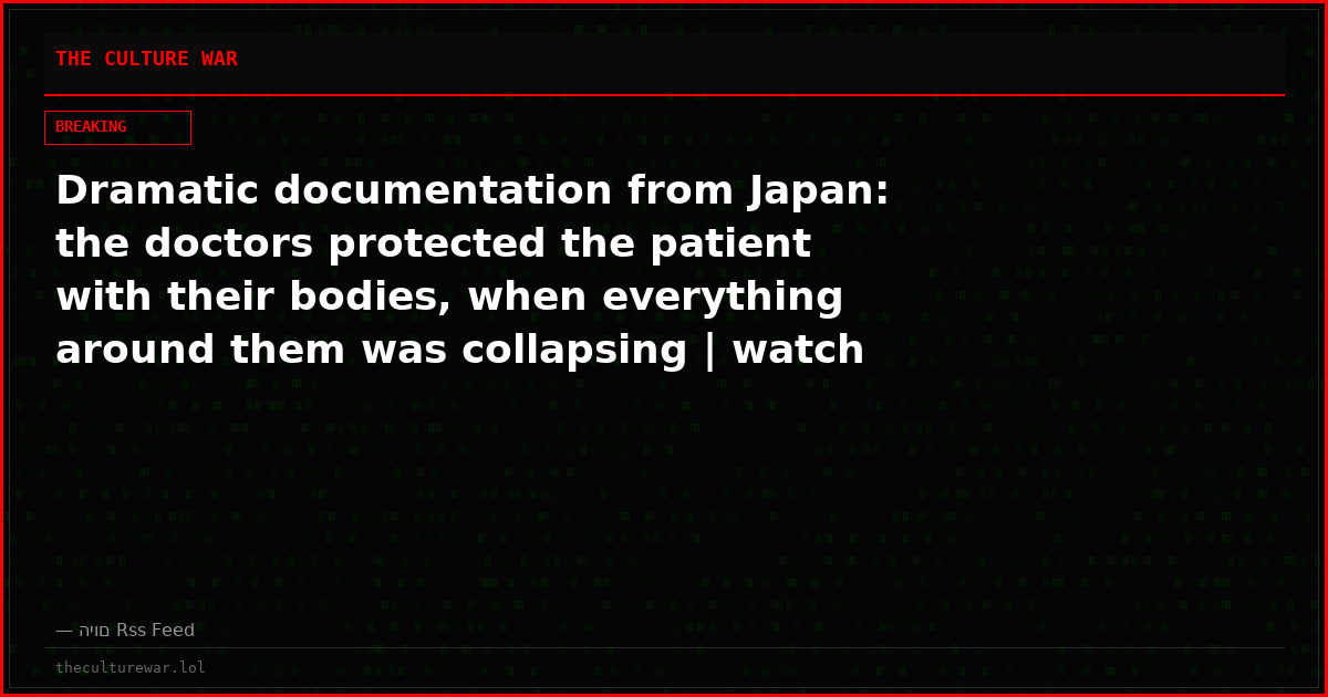 Dramatic documentation from Japan: the doctors protected the patient with their bodies, when everything around them was collapsing | watch
