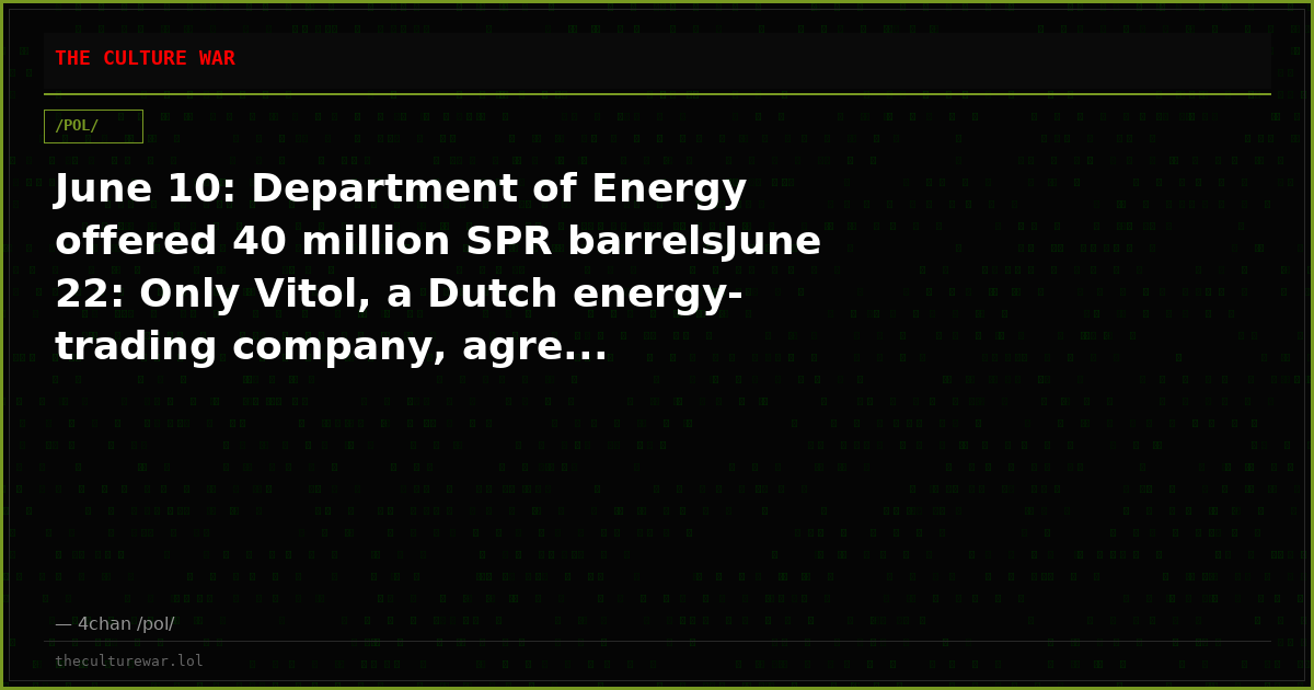 June 10: Department of Energy offered 40 million SPR barrelsJune 22: Only Vitol, a Dutch energy-trading company, agre...