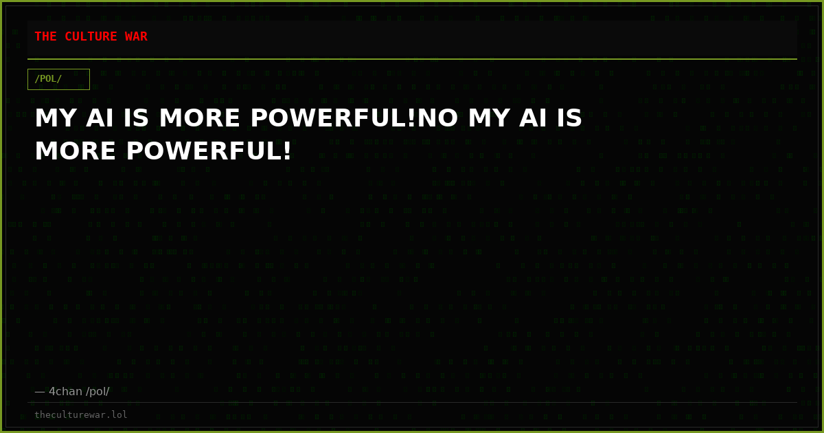 MY AI IS MORE POWERFUL!NO MY AI IS MORE POWERFUL!