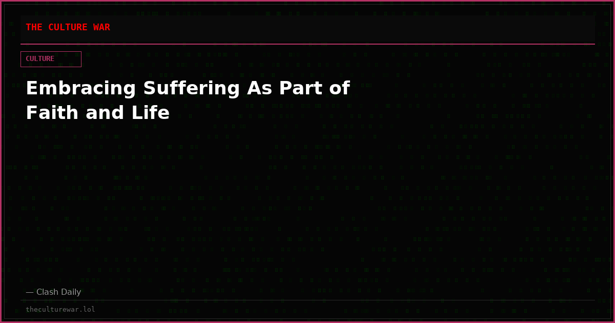 Embracing Suffering As Part of Faith and Life