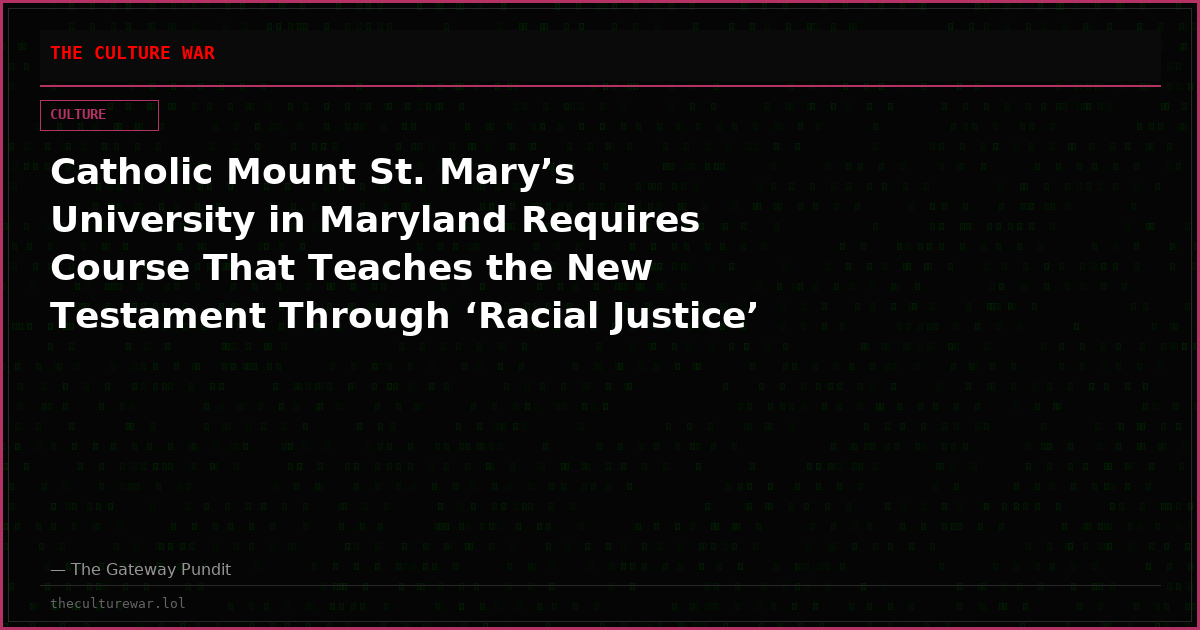 Catholic Mount St. Mary’s University in Maryland Requires Course That Teaches the New Testament Through ‘Racial Justice’ Lens