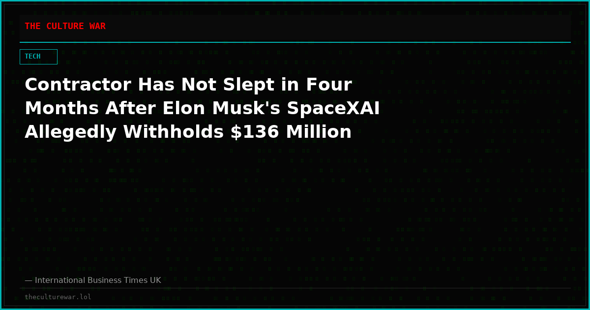 Contractor Has Not Slept in Four Months After Elon Musk's SpaceXAI Allegedly Withholds $136 Million