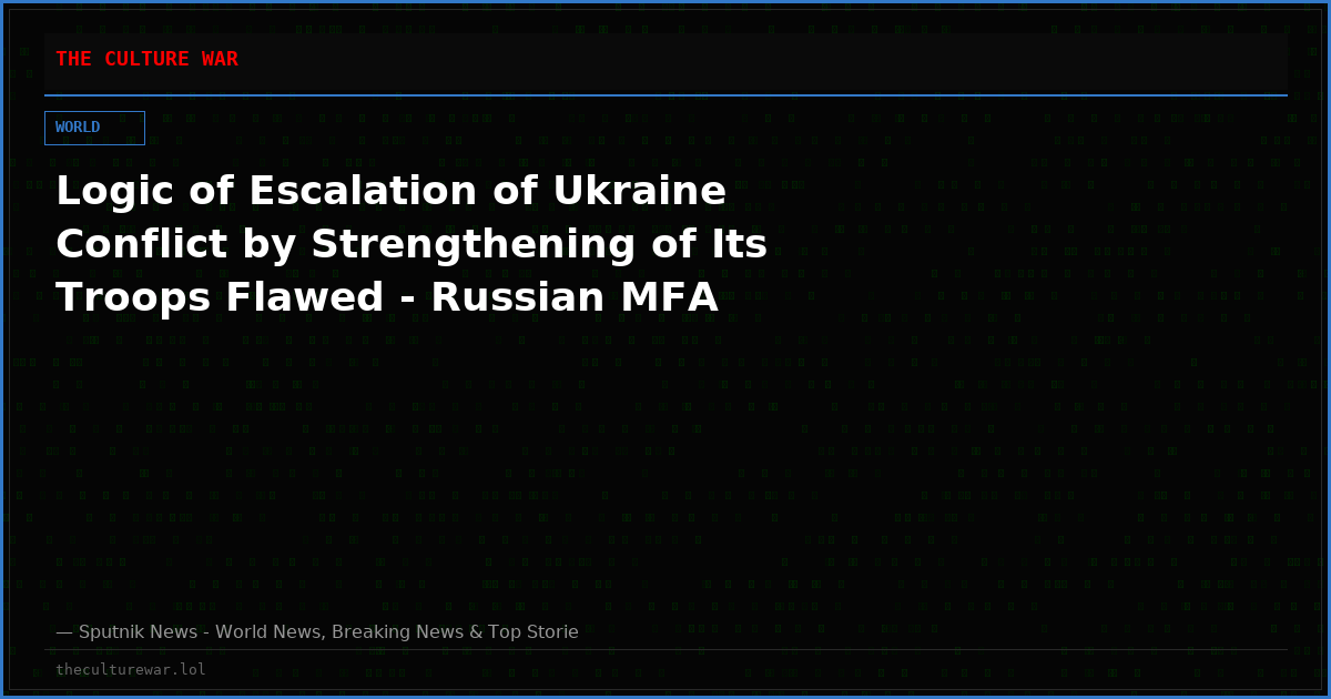 Logic of Escalation of Ukraine Conflict by Strengthening of Its Troops Flawed - Russian MFA