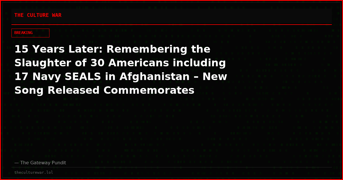 15 Years Later: Remembering the Slaughter of 30 Americans including 17 Navy SEALS in Afghanistan – New Song Released Commemorates ‘Extortion 17’ with 100% of Proceeds Going to Operation 300