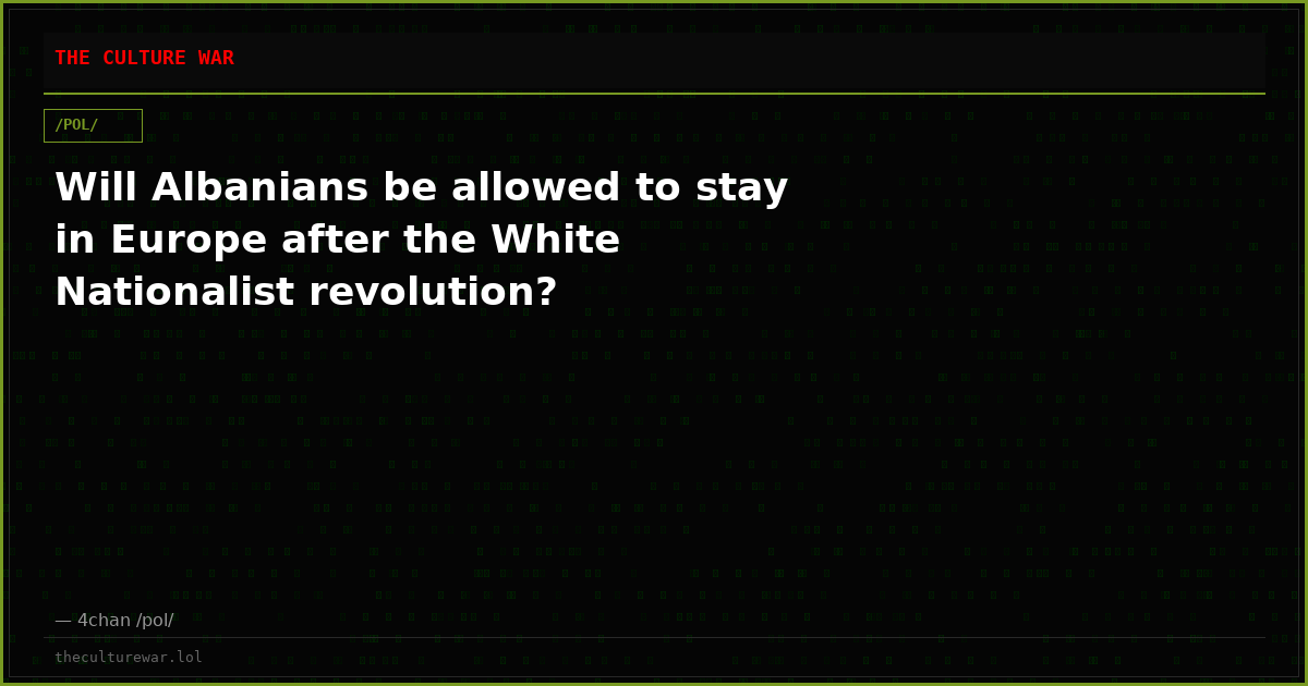 Will Albanians be allowed to stay in Europe after the White Nationalist revolution?