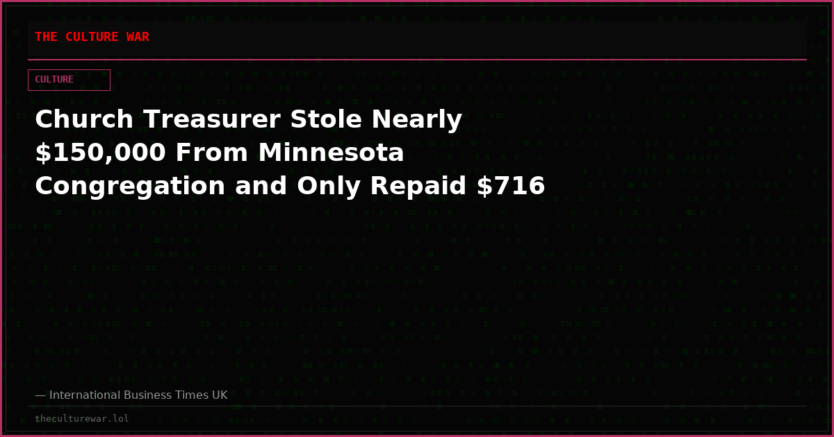 Church Treasurer Stole Nearly $150,000 From Minnesota Congregation and Only Repaid $716