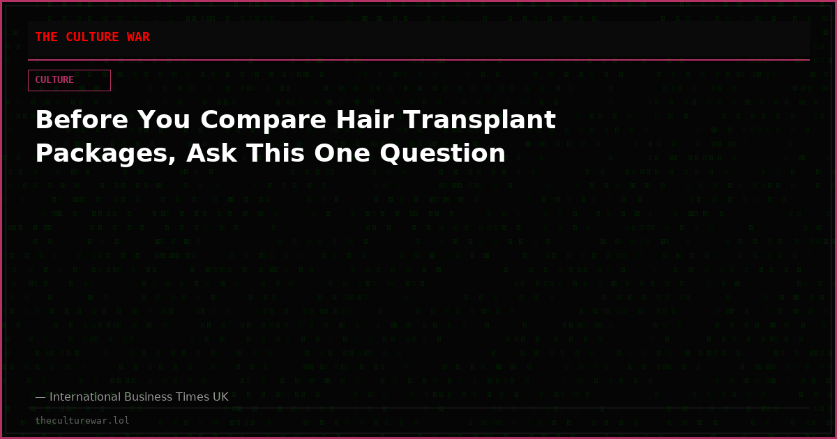Before You Compare Hair Transplant Packages, Ask This One Question