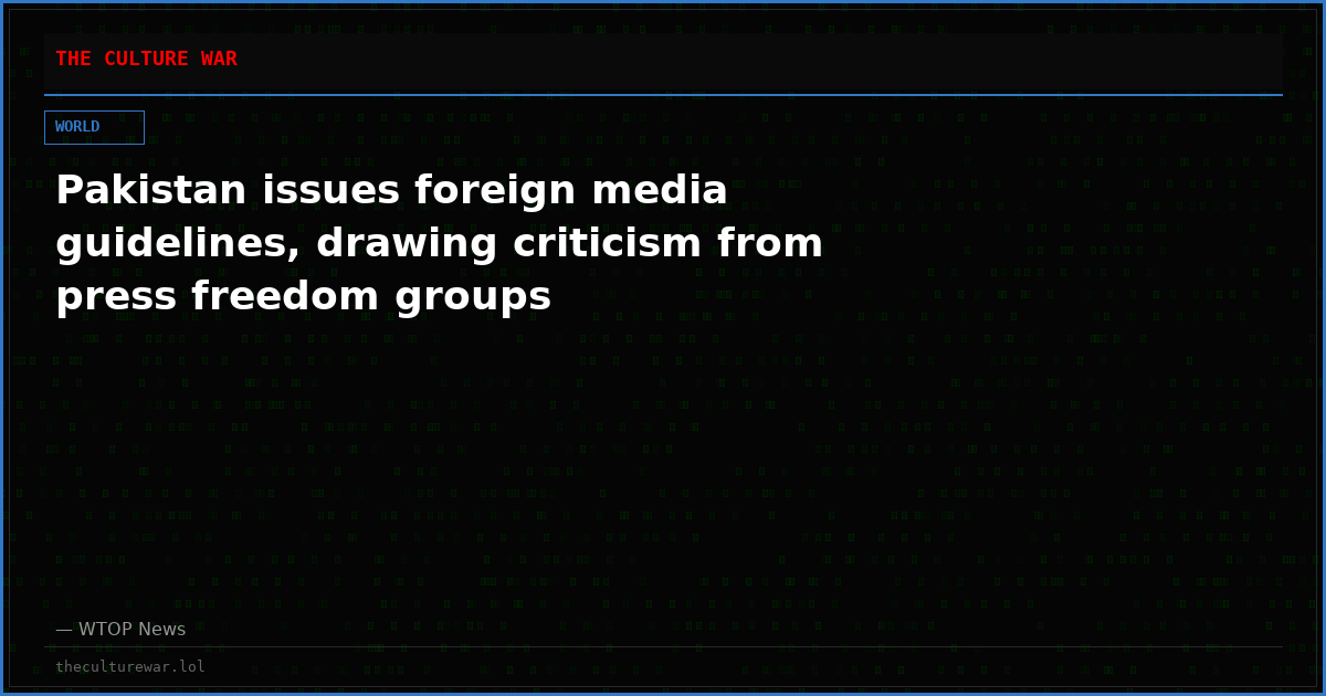 Pakistan issues foreign media guidelines, drawing criticism from press freedom groups