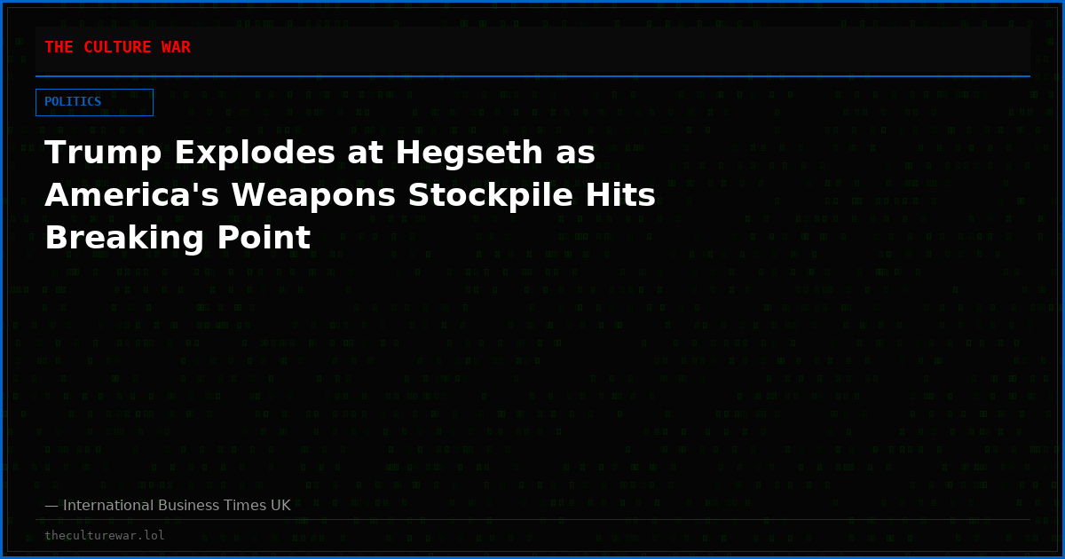 Trump Explodes at Hegseth as America's Weapons Stockpile Hits Breaking Point