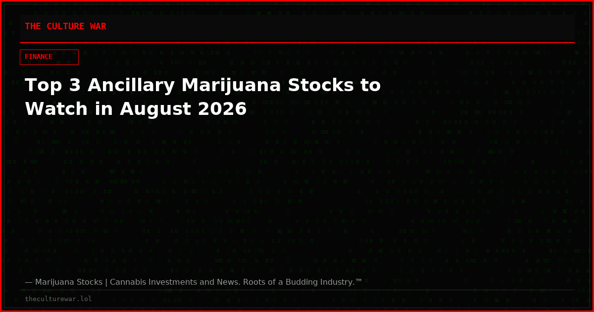 Top 3 Ancillary Marijuana Stocks to Watch in August 2026