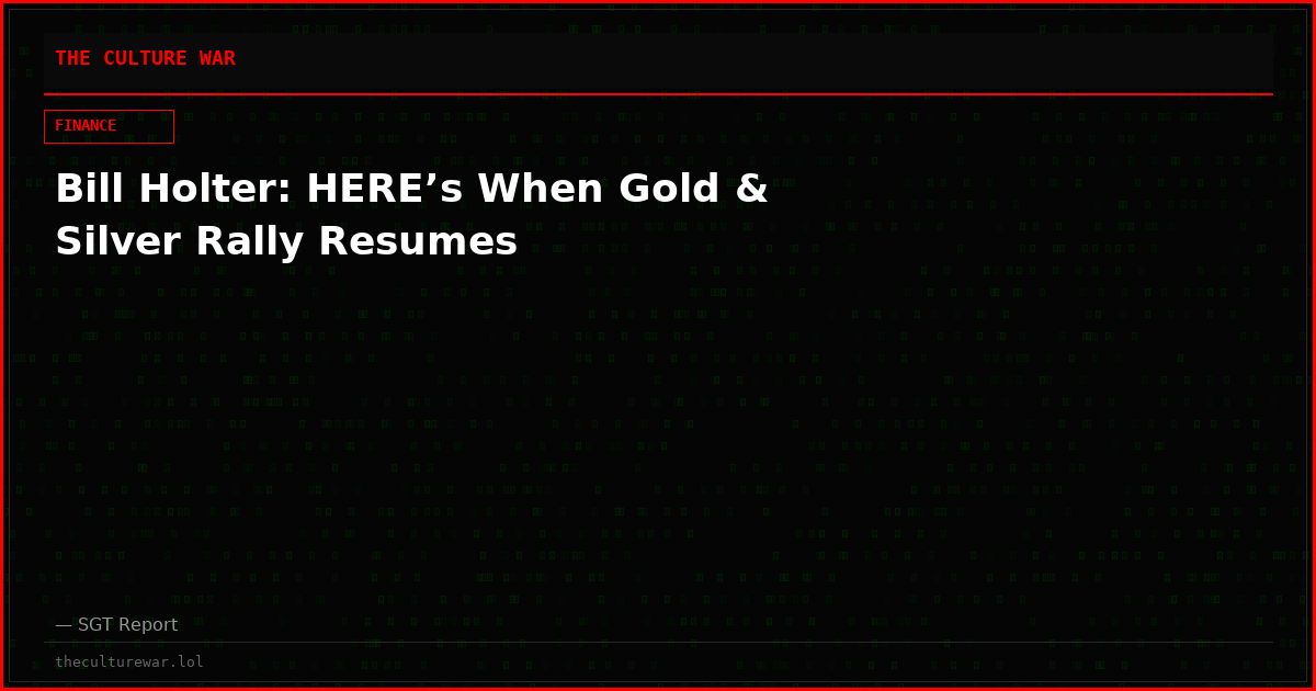 Bill Holter: HERE’s When Gold & Silver Rally Resumes
