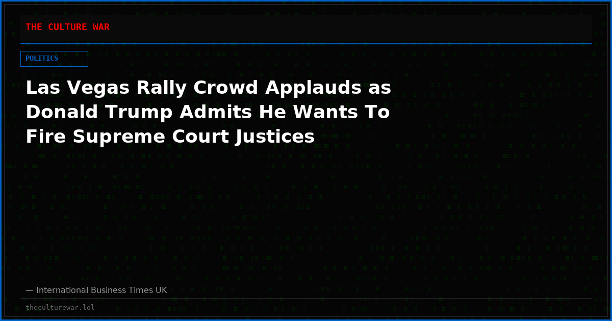 Las Vegas Rally Crowd Applauds as Donald Trump Admits He Wants To Fire Supreme Court Justices