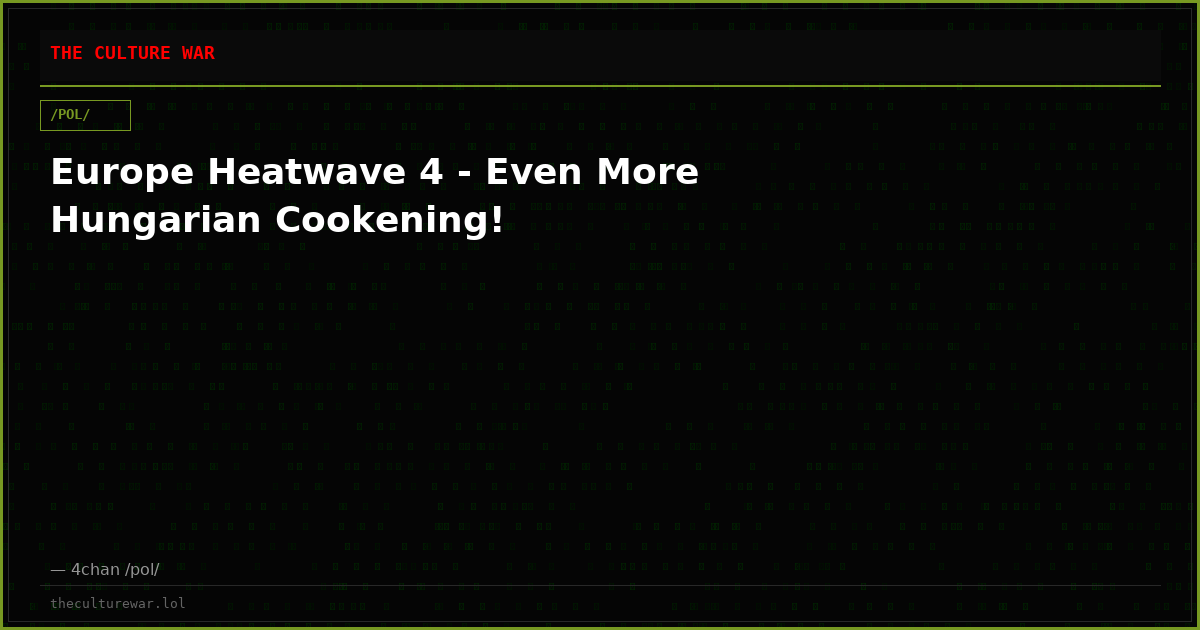 Europe Heatwave 4 - Even More Hungarian Cookening!