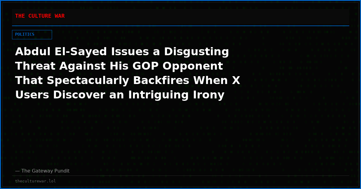 Abdul El-Sayed Issues a Disgusting Threat Against His GOP Opponent That Spectacularly Backfires When X Users Discover an Intriguing Irony (VIDEO)