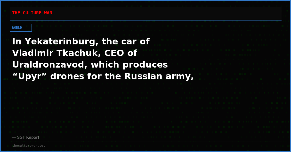 In Yekaterinburg, the car of Vladimir Tkachuk, CEO of Uraldronzavod, which produces “Upyr” drones for the Russian army, was blown up.