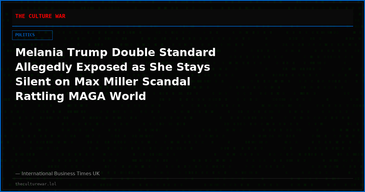 Melania Trump Double Standard Allegedly Exposed as She Stays Silent on Max Miller Scandal Rattling MAGA World