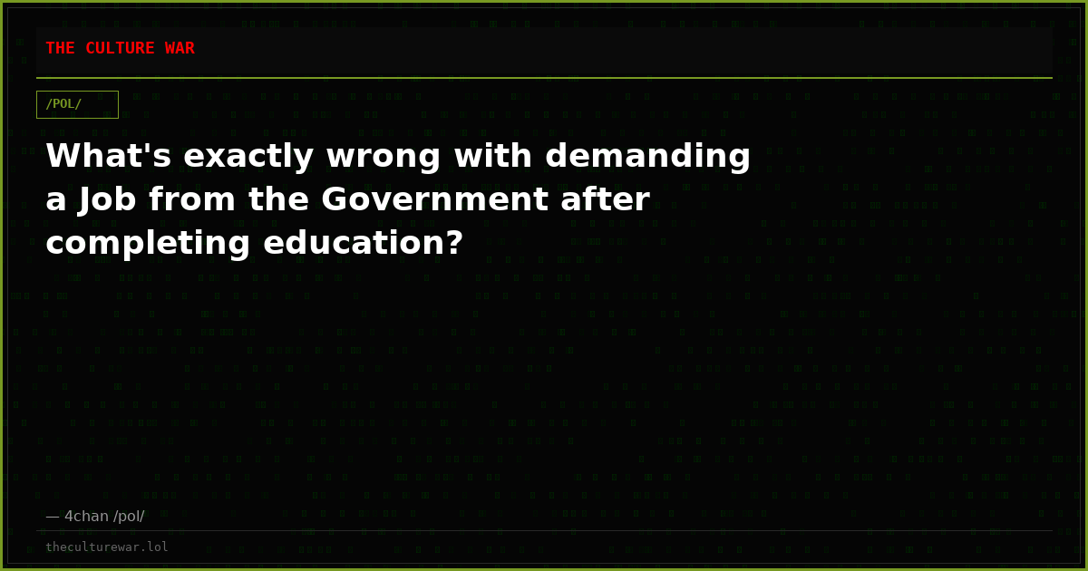What's exactly wrong with demanding a Job from the Government after completing education?