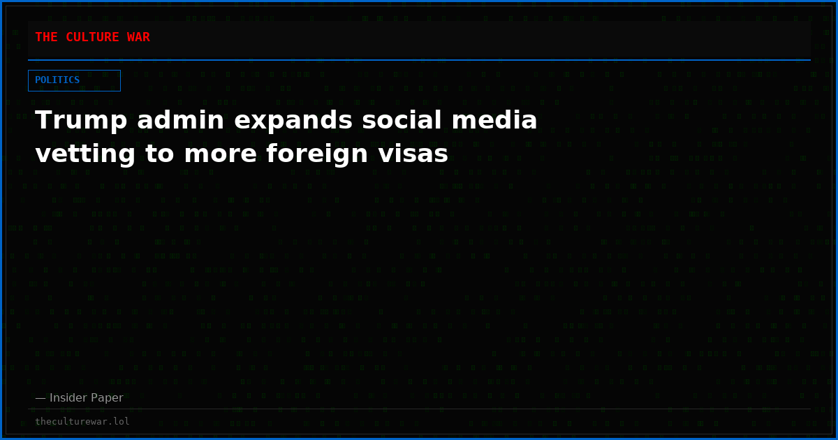 Trump admin expands social media vetting to more foreign visas