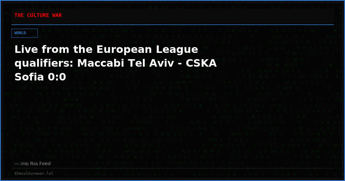 Live from the European League qualifiers: Maccabi Tel Aviv - CSKA Sofia 0:0