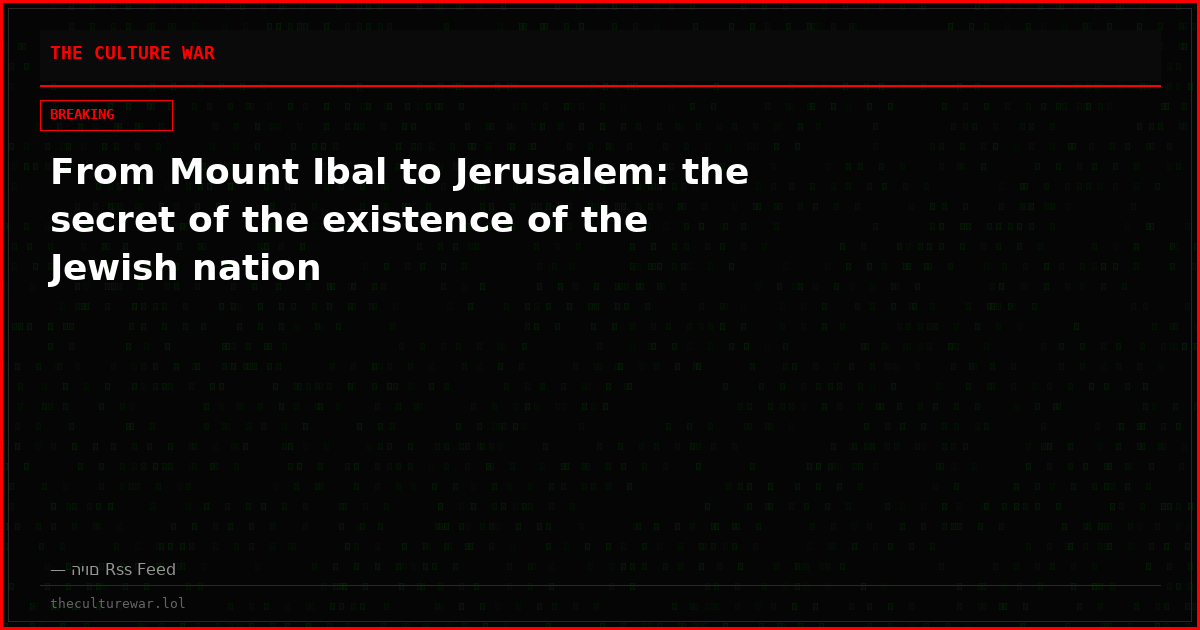 From Mount Ibal to Jerusalem: the secret of the existence of the Jewish nation