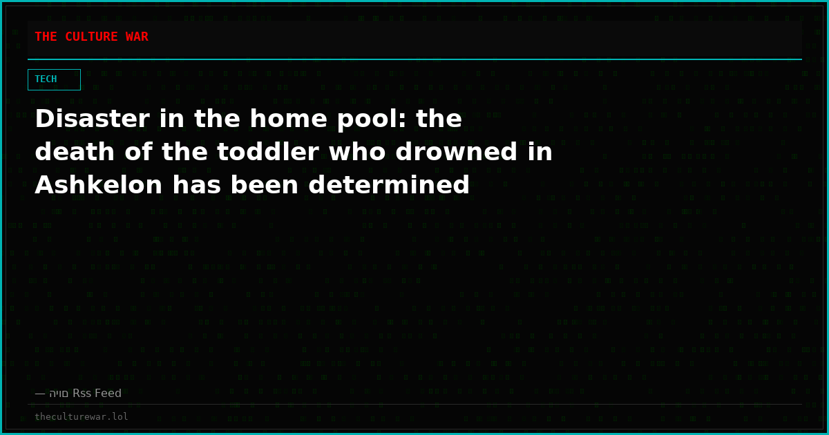 Disaster in the home pool: the death of the toddler who drowned in Ashkelon has been determined