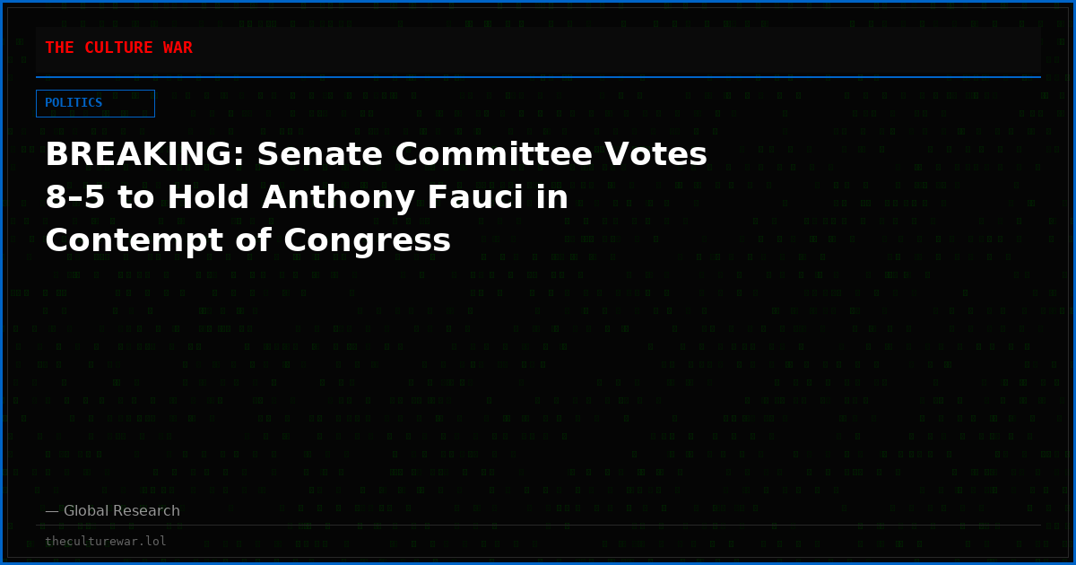 BREAKING: Senate Committee Votes 8–5 to Hold Anthony Fauci in Contempt of Congress