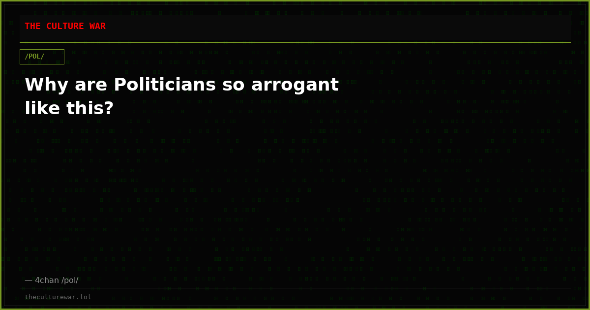 Why are Politicians so arrogant like this?