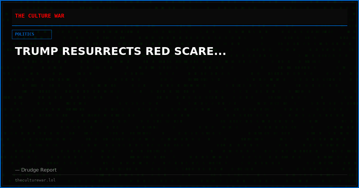 TRUMP RESURRECTS RED SCARE...