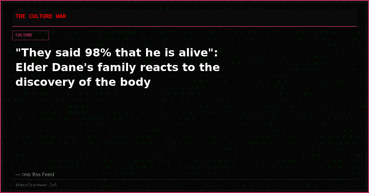 "They said 98% that he is alive": Elder Dane's family reacts to the discovery of the body