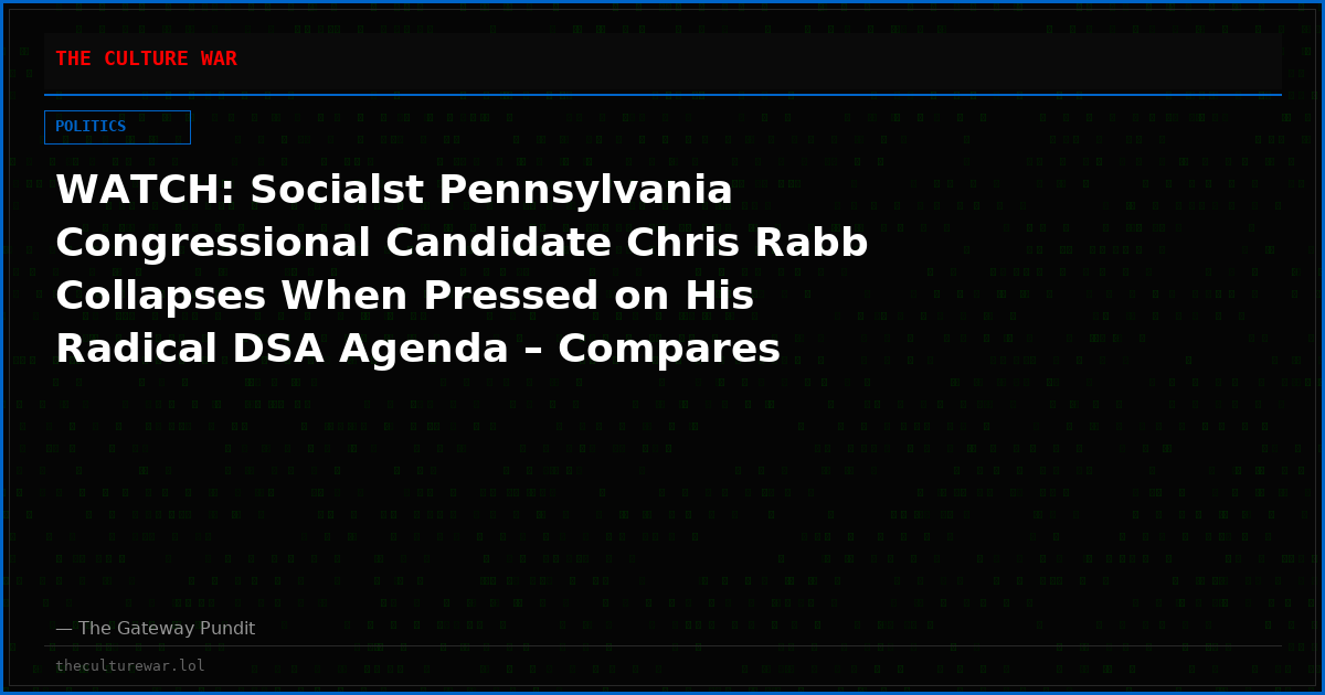 WATCH: Socialst Pennsylvania Congressional Candidate Chris Rabb Collapses When Pressed on His Radical DSA Agenda – Compares Police to KKK