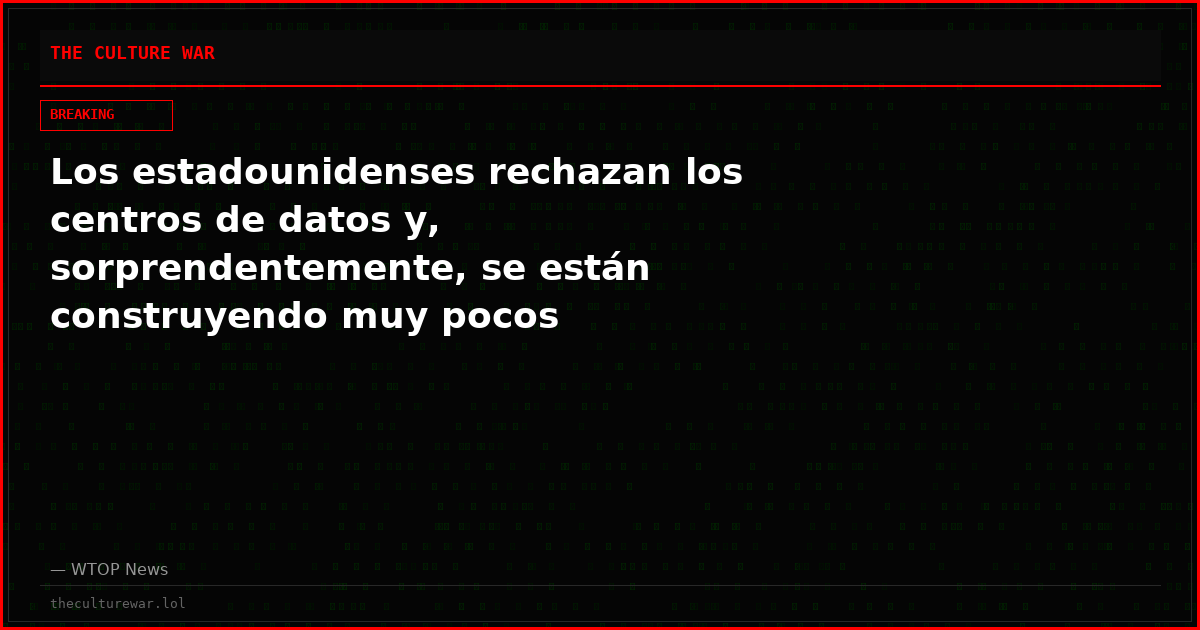 Los estadounidenses rechazan los centros de datos y, sorprendentemente, se están construyendo muy pocos