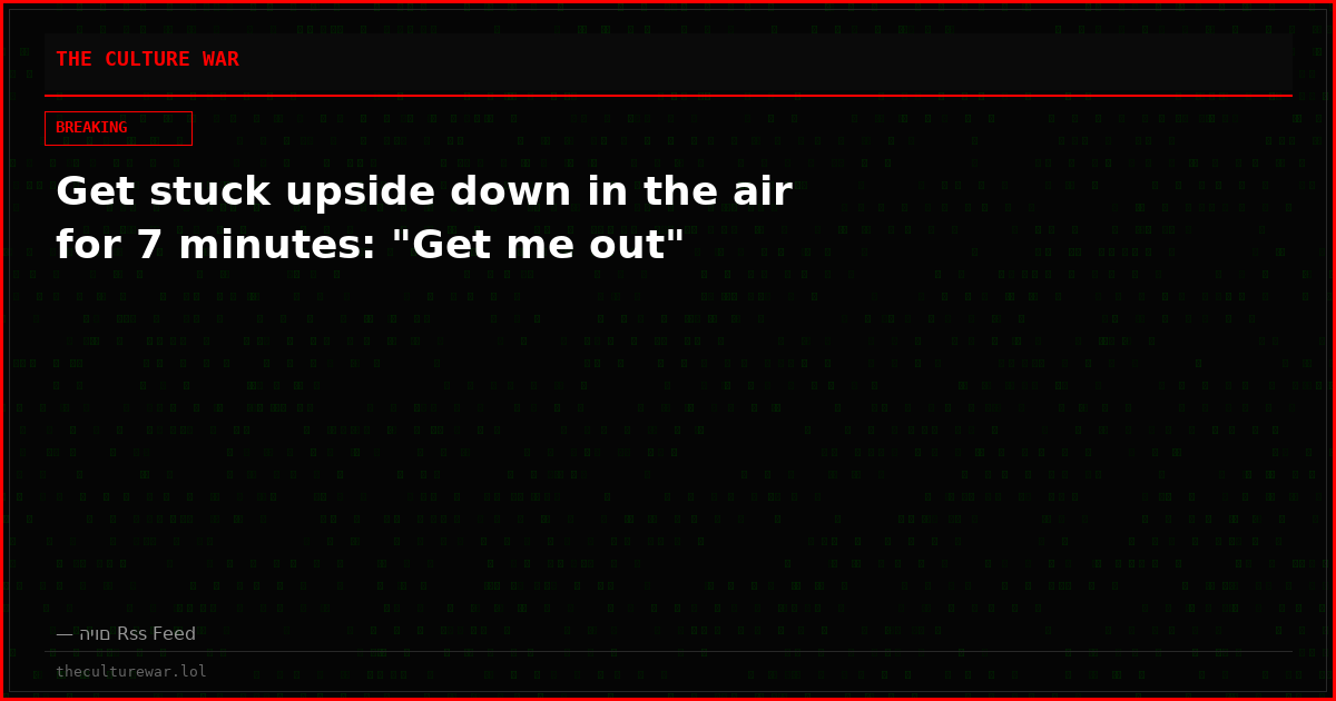 Get stuck upside down in the air for 7 minutes: "Get me out"