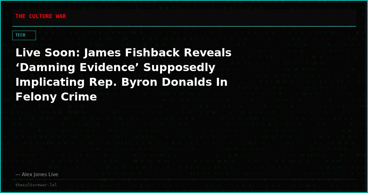 Live Soon: James Fishback Reveals ‘Damning Evidence’ Supposedly Implicating Rep. Byron Donalds In Felony Crime