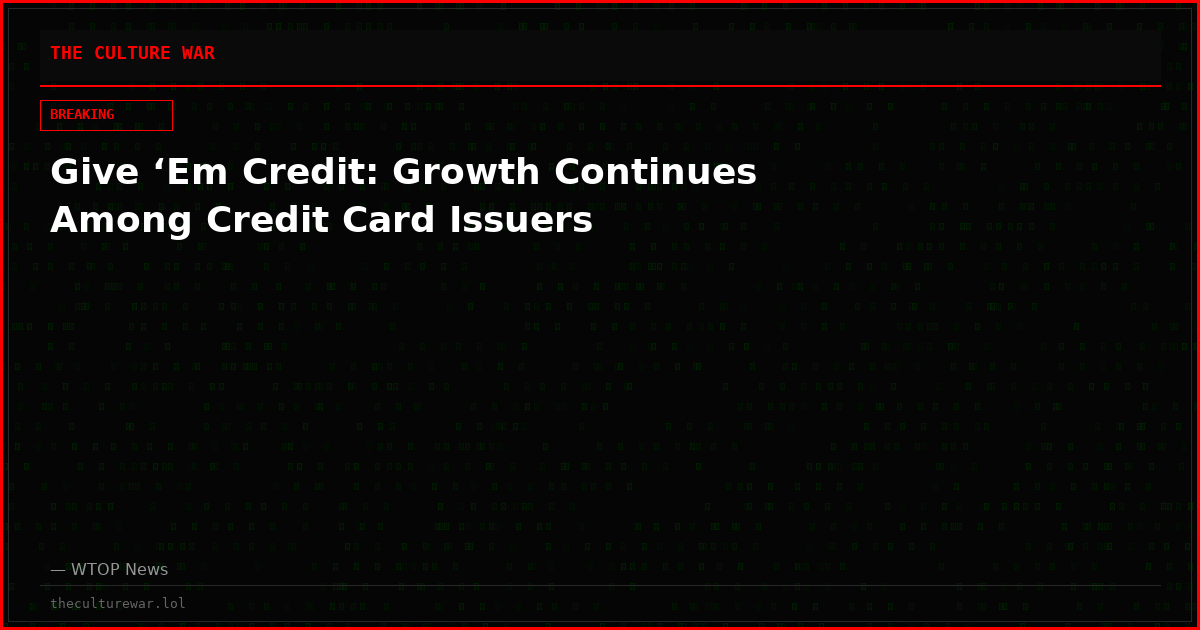 Give ‘Em Credit: Growth Continues Among Credit Card Issuers