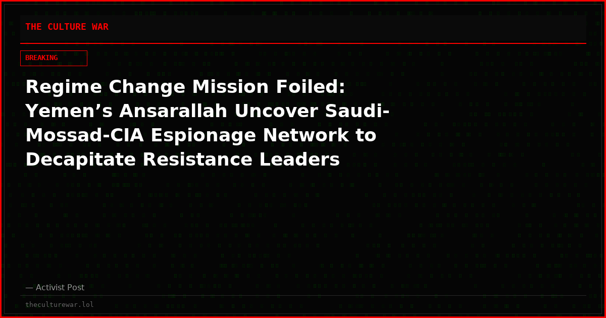 Regime Change Mission Foiled: Yemen’s Ansarallah Uncover Saudi-Mossad-CIA Espionage Network to Decapitate Resistance Leaders