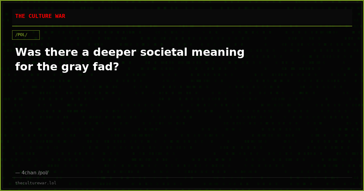 Was there a deeper societal meaning for the gray fad?