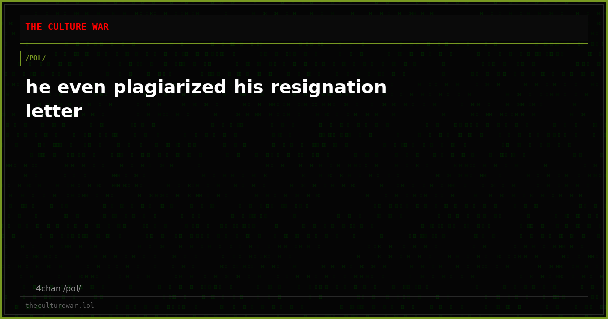 he even plagiarized his resignation letter