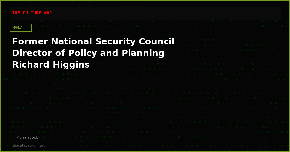 Former National Security Council Director of Policy and Planning Richard Higgins