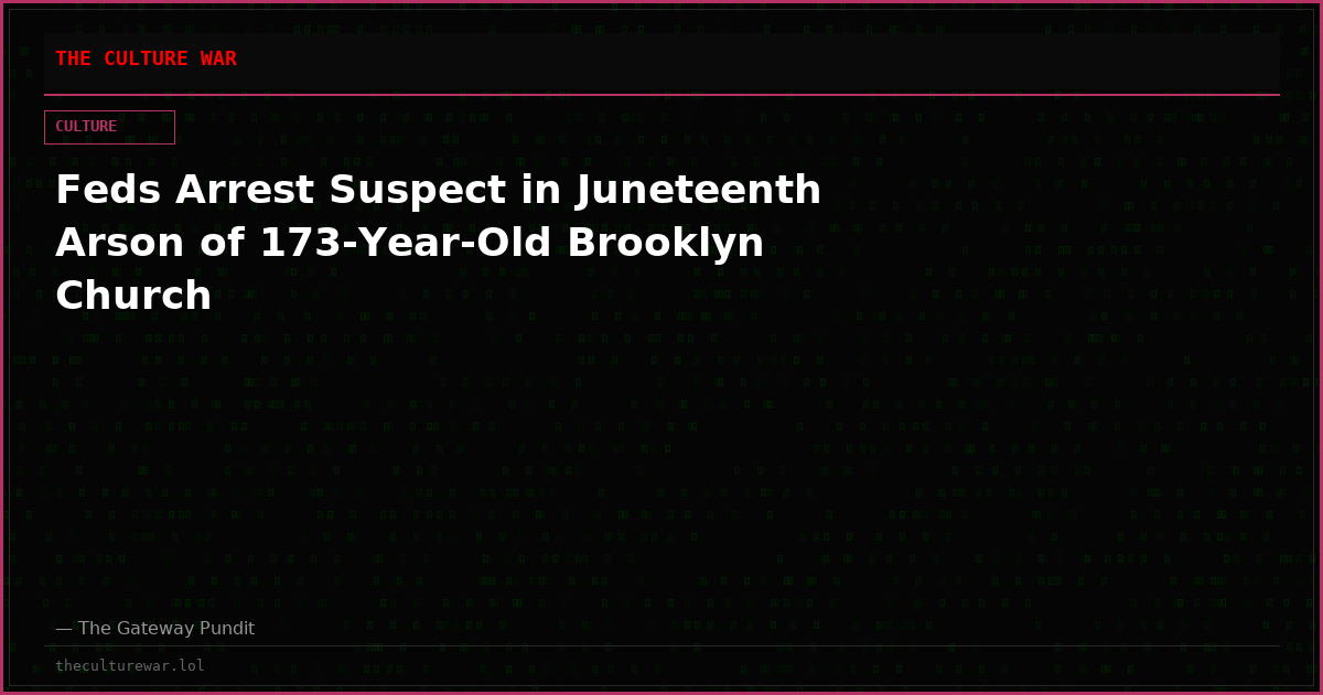 Feds Arrest Suspect in Juneteenth Arson of 173-Year-Old Brooklyn Church