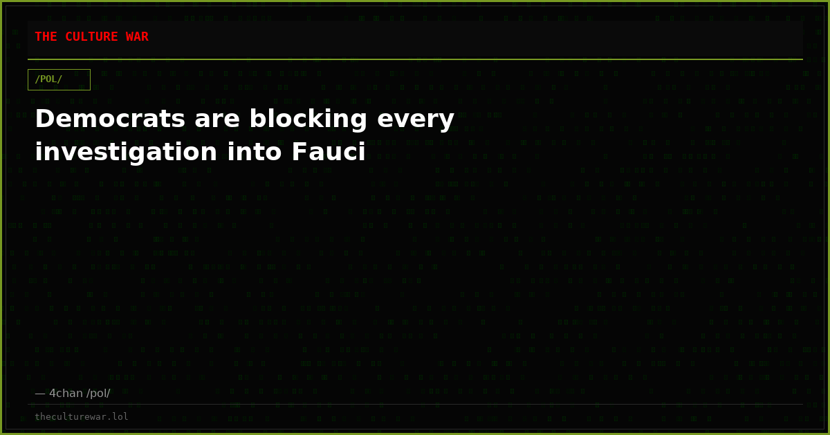Democrats are blocking every investigation into Fauci