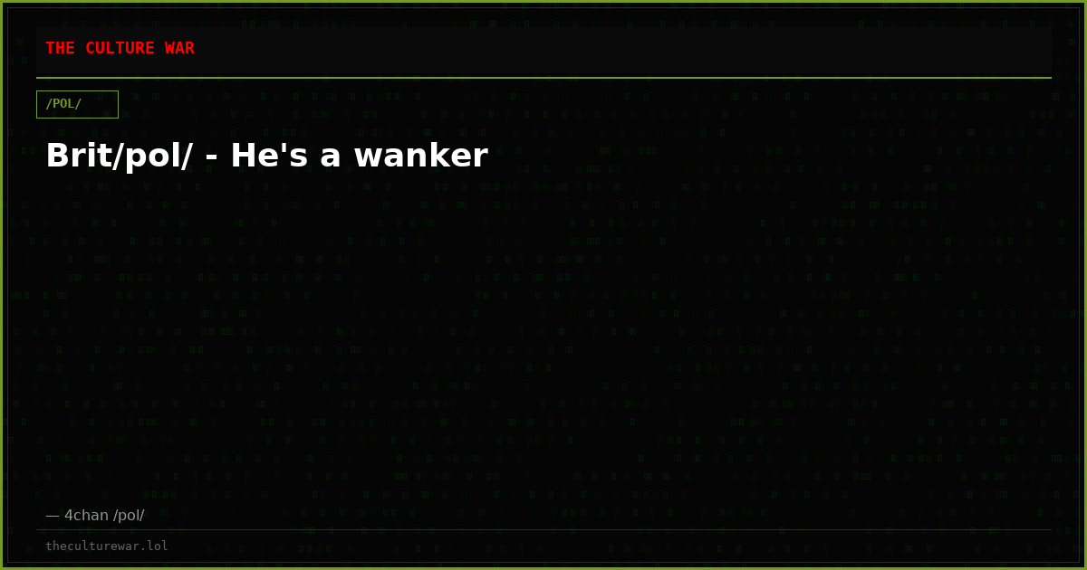 Brit/pol/ - He's a wanker