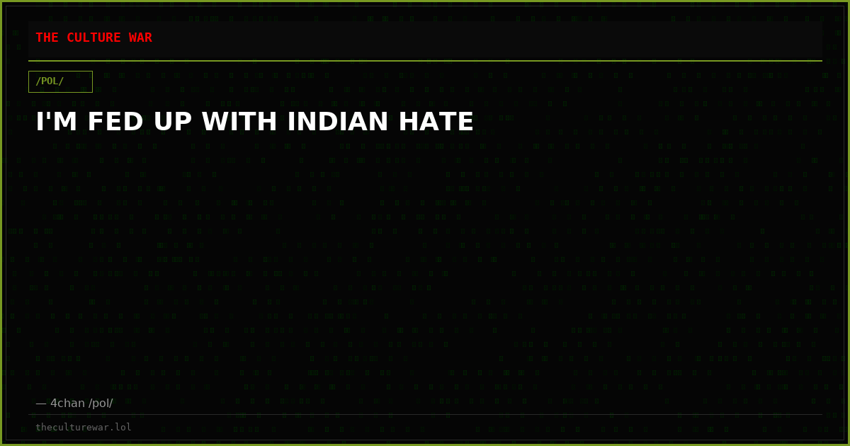 I'M FED UP WITH INDIAN HATE