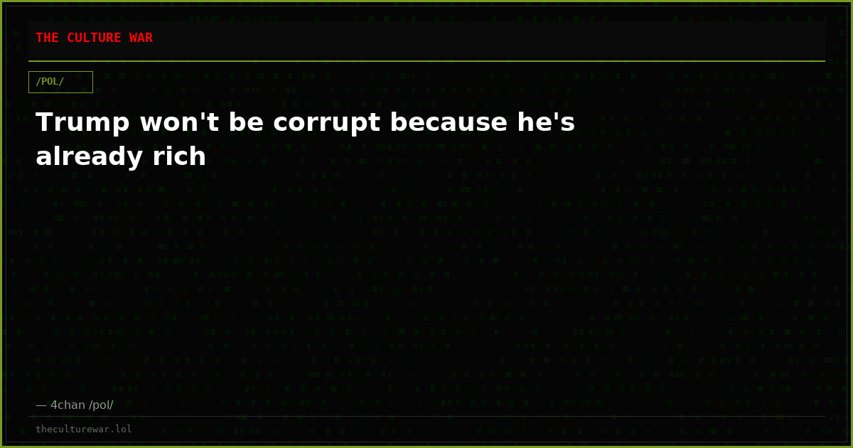 Trump won't be corrupt because he's already rich