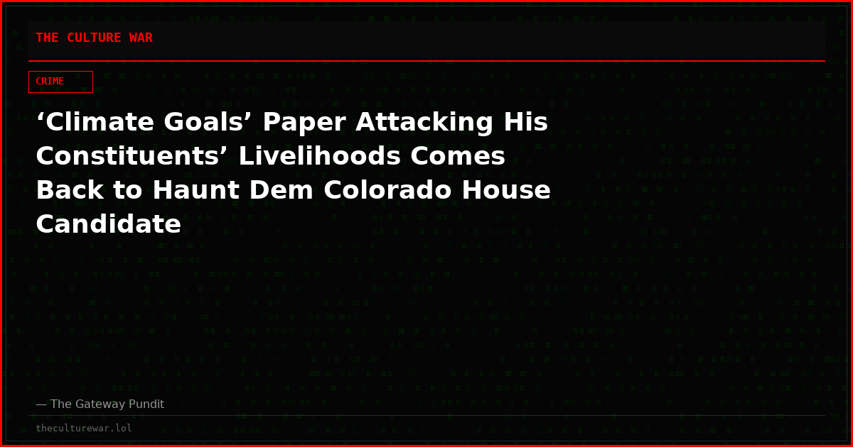 ‘Climate Goals’ Paper Attacking His Constituents’ Livelihoods Comes Back to Haunt Dem Colorado House Candidate