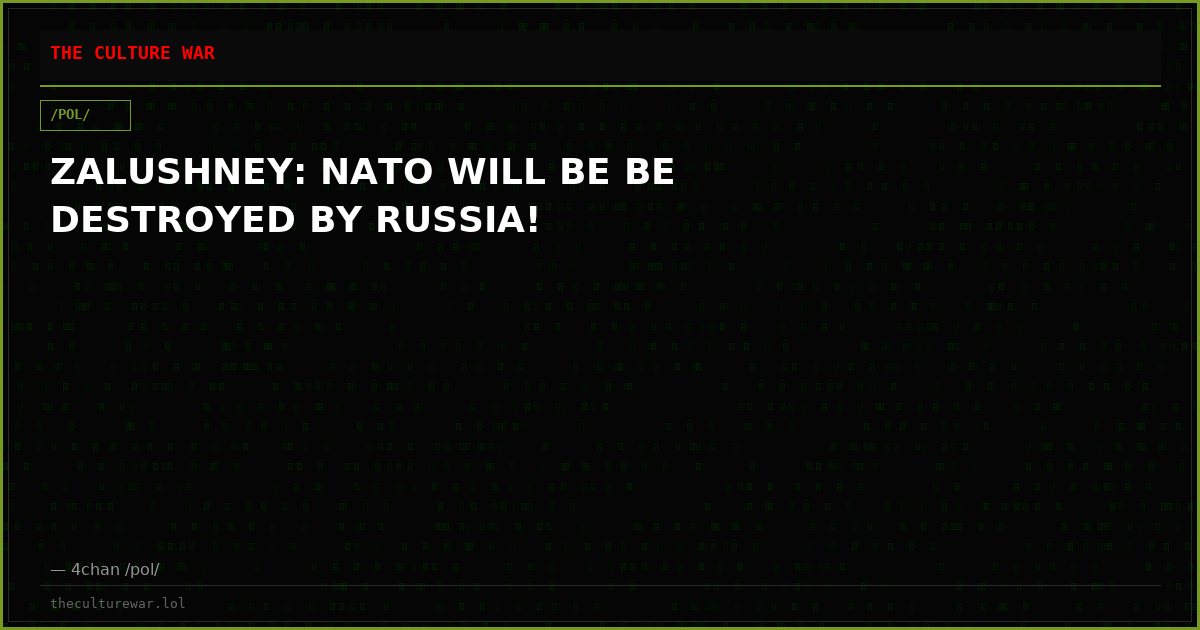 ZALUSHNEY: NATO WILL BE BE DESTROYED BY RUSSIA!