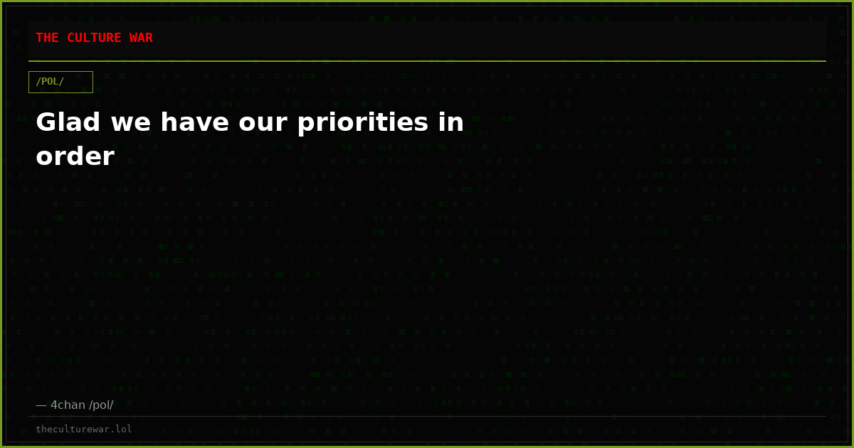 Glad we have our priorities in order