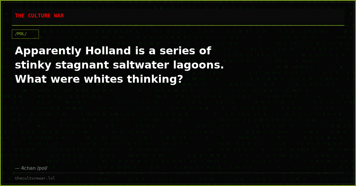 Apparently Holland is a series of stinky stagnant saltwater lagoons. What were whites thinking?