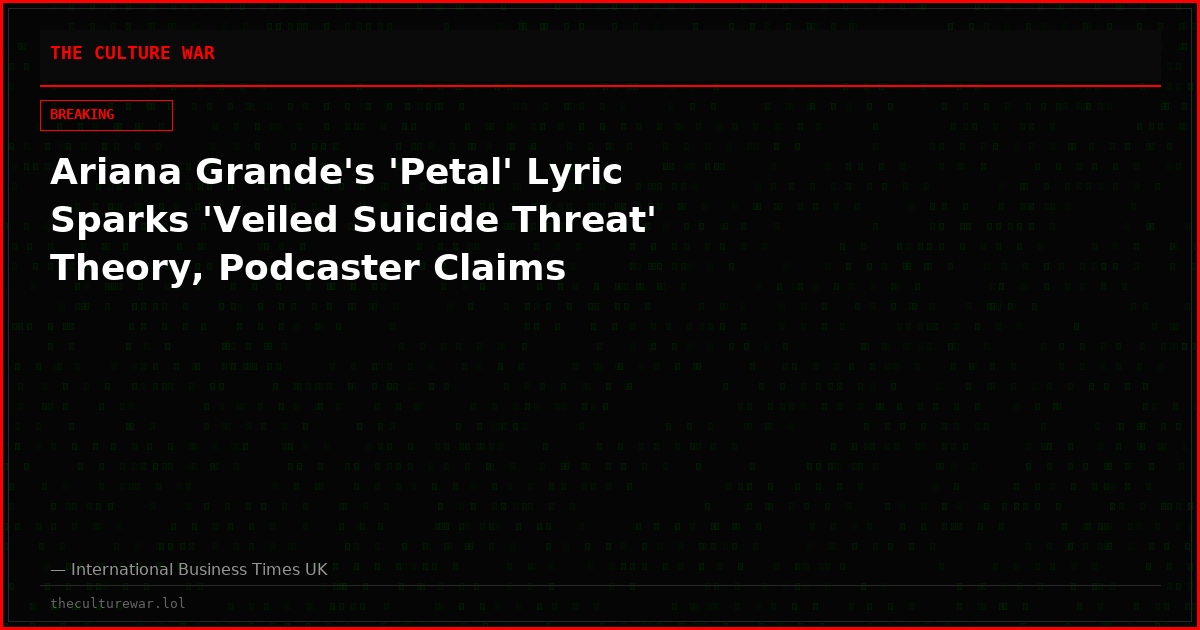 Ariana Grande's 'Petal' Lyric Sparks 'Veiled Suicide Threat' Theory, Podcaster Claims